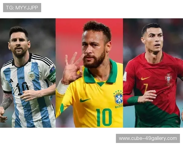 足球巨星风采全景解析从梅西到C罗的成长与传奇